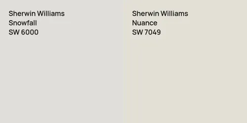 SW 6000 Snowfall vs SW 7049 Nuance