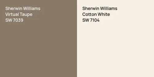 SW 7039 Virtual Taupe vs SW 7104 Cotton White