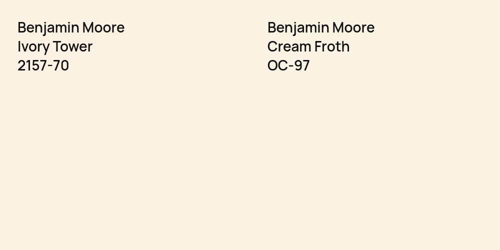 Benjamin Moore Ivory Tower vs. Benjamin Moore Cream Froth