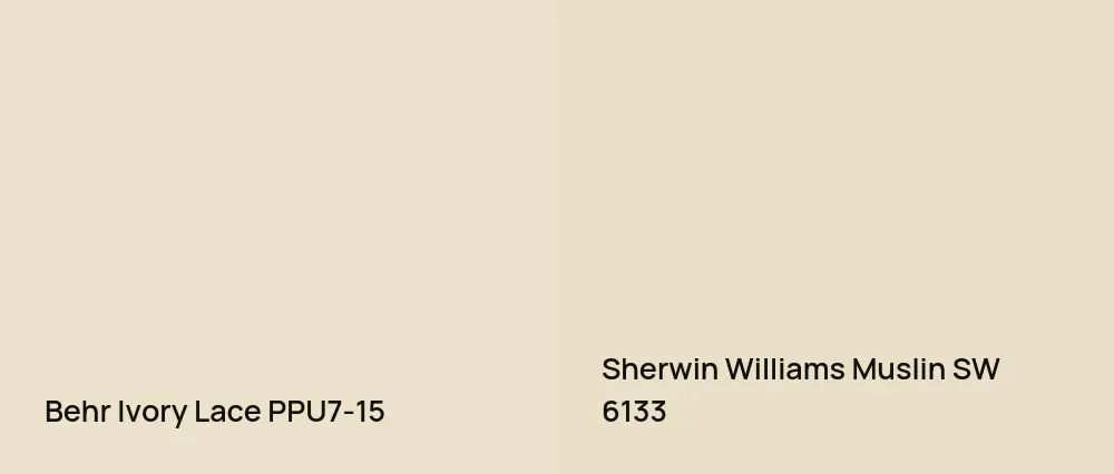 Behr Ivory Lace PPU7-15 vs Sherwin Williams Muslin SW 6133