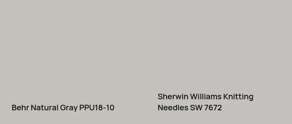 Behr Natural Gray PPU18-10 vs Sherwin Williams Knitting Needles SW 7672