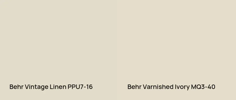 Behr Vintage Linen PPU7-16 vs Behr Varnished Ivory MQ3-40