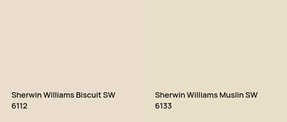 Sherwin Williams Biscuit SW 6112 vs Sherwin Williams Muslin SW 6133